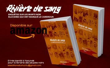 Rivière de sang : Enquête sur les morts non élucidées qui ont marqué le Cameroun